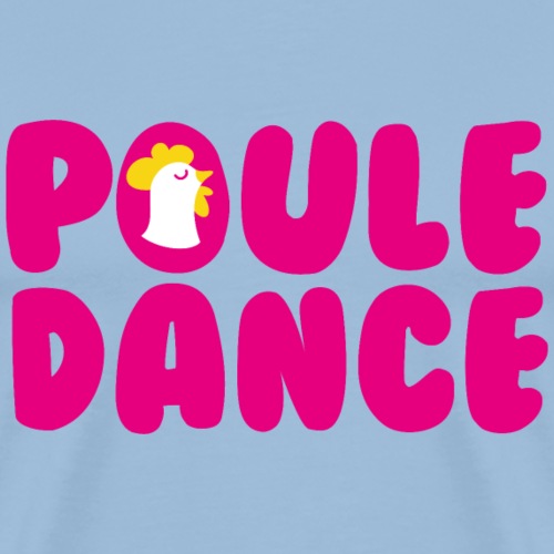 Poule Dance - T-shirt Premium Homme