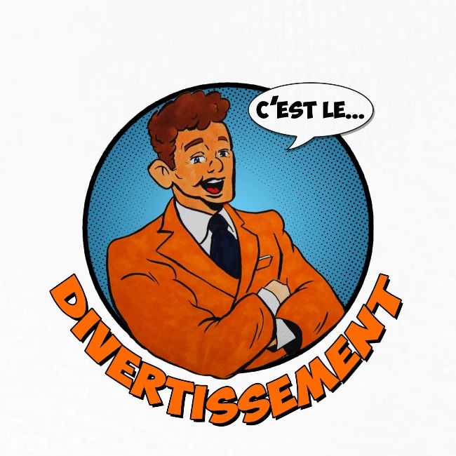 C'est le divertissement !
