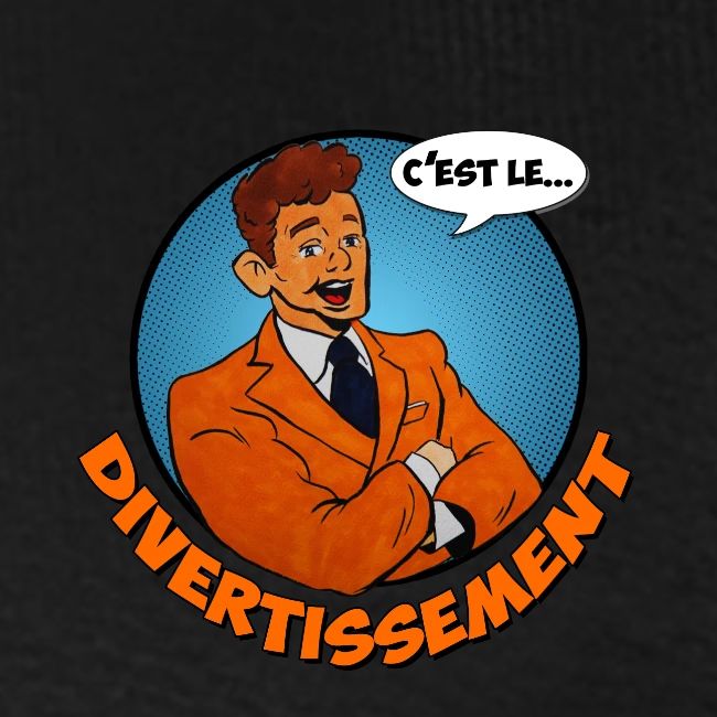 C'est le divertissement !
