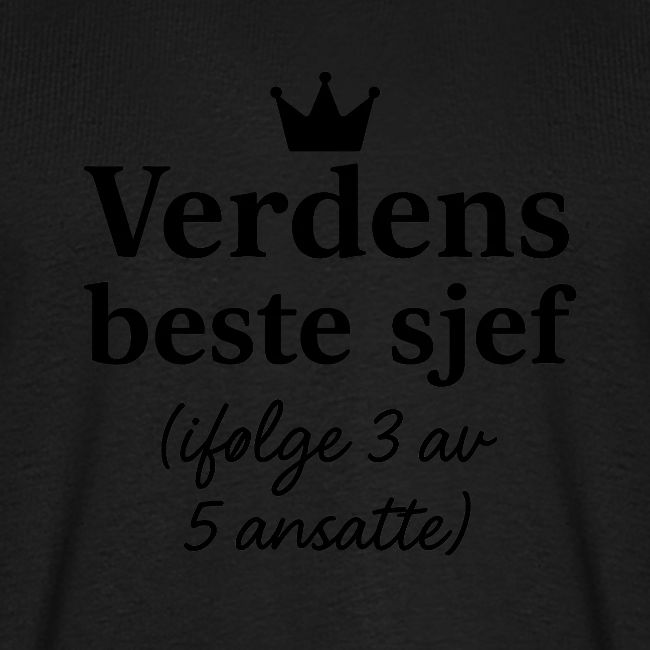Verdens beste sjef (I følge 3 av 5 ansatte)