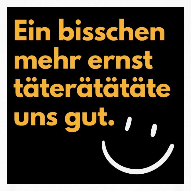 Ein bisschen mehr ernst