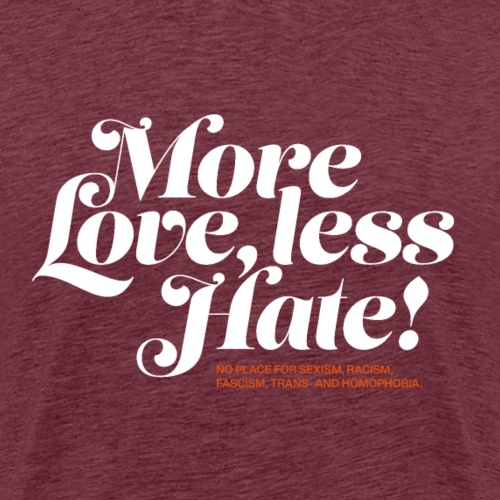 More Love, less Hate - Männer Premium T-Shirt