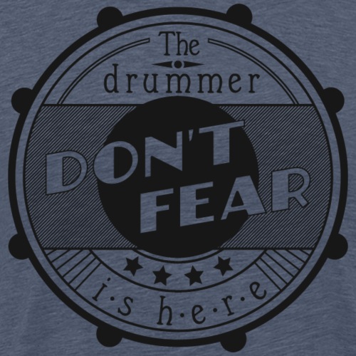 Dont fear, the drummer is here - Männer Premium T-Shirt