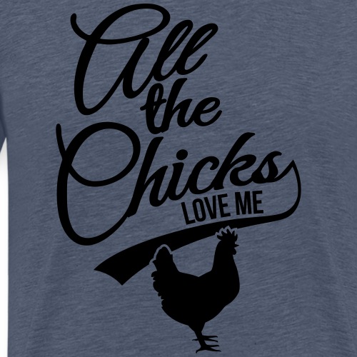 Alle Hühner lieben mich - Männer Premium T-Shirt