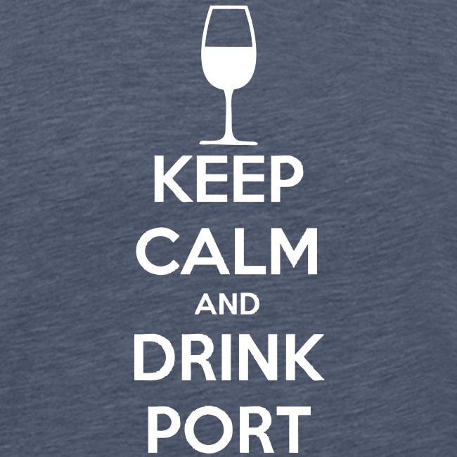 Keep Calm and Drink Port