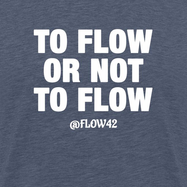 TO FLOW OR NOT TO FLOW