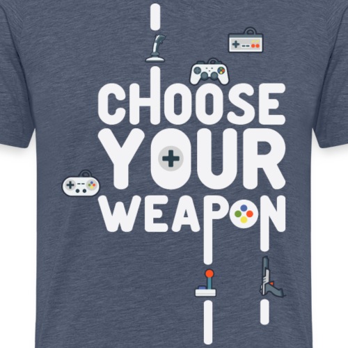 Choose Your Weapon 1 - Men's Premium T-Shirt