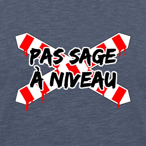 PAS SAGE À NIVEAU ! - Men's Premium T-Shirt