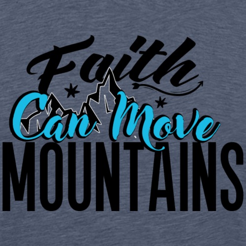 la fede puo' muovere le montagne - Maglietta Premium da uomo