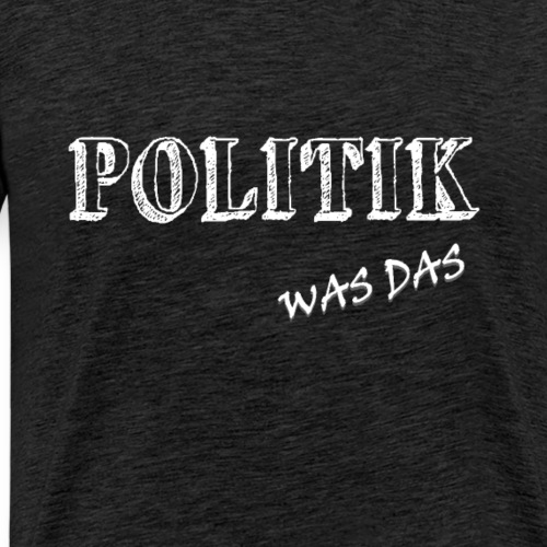Politik was das - Männer Premium T-Shirt