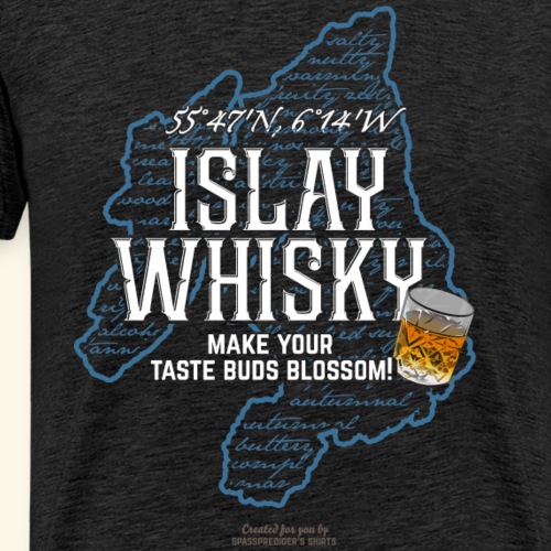 Whisky Spruch Islay - Make Your Taste Buds Blossom - Männer Premium T-Shirt