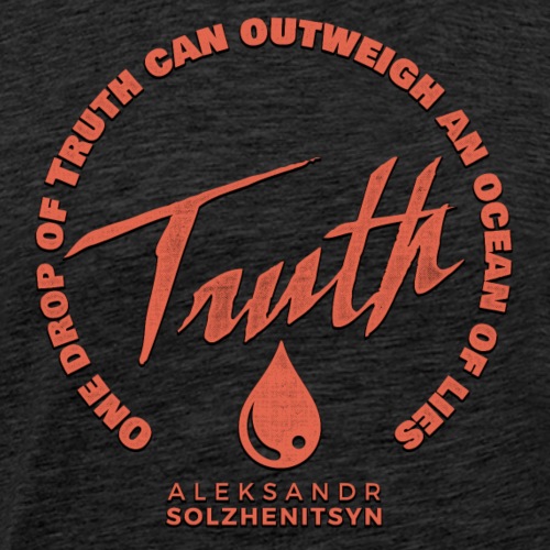 Une goutte de vérité - Citation de Soljenitsyne - T-shirt Premium Homme