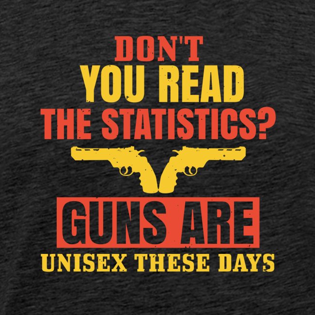 Lesen Sie nicht die Statistiken Waffen sind Unisex