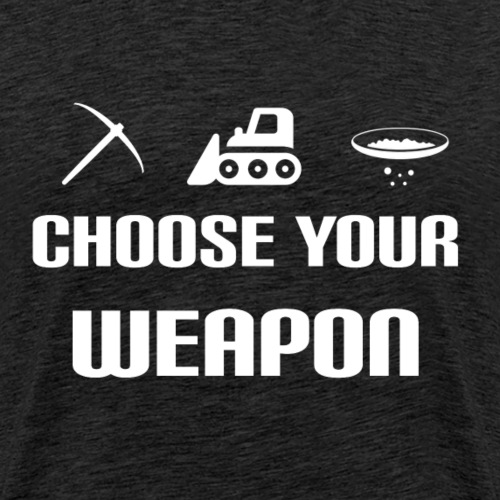 Choose Your Weapon - Männer Premium T-Shirt