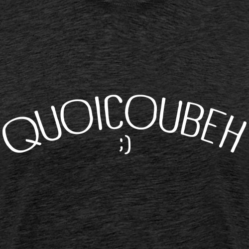 Quoicoubeh - Men's Premium T-Shirt