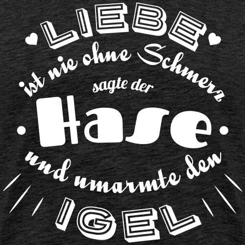 Liebe Schmerzen Hase Igel Spruch Sprüche Herzen - Männer Premium T-Shirt
