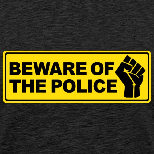 Beware of the Police Vorsicht Polizei - Männer Premium T-Shirt