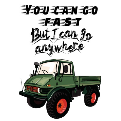 You can go fast - Unimog - 4x4 - Offroad Truck - Männer Premium T-Shirt