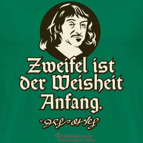 Descartes Zitat Zweifel ist der Weisheit Anfang - Männer Premium T-Shirt