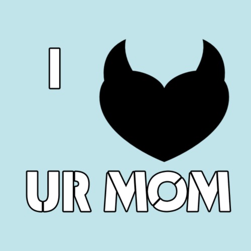I LOVE YOUR MOM - Camiseta premium hombre