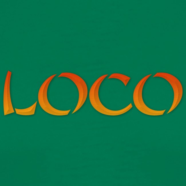 LOCO, NOT FOR ALL