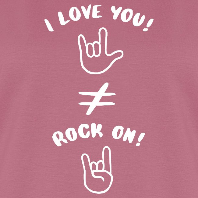 I love you est différent de Rock On (blanc)