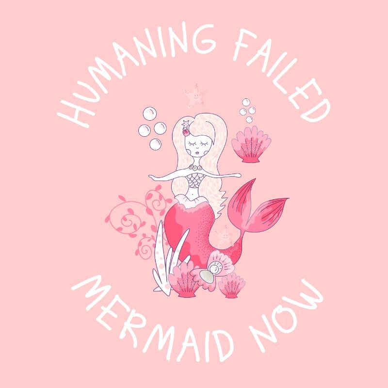 Humaning Failed – Mermaid Now Saying