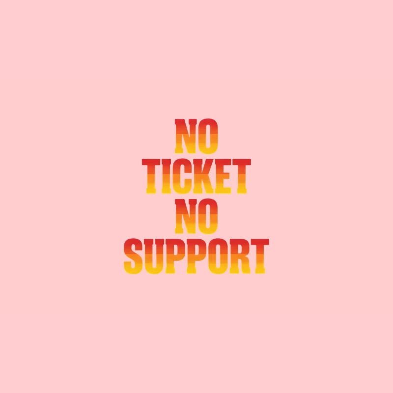 No Ticket No Support Computer Scientist IT Administrator