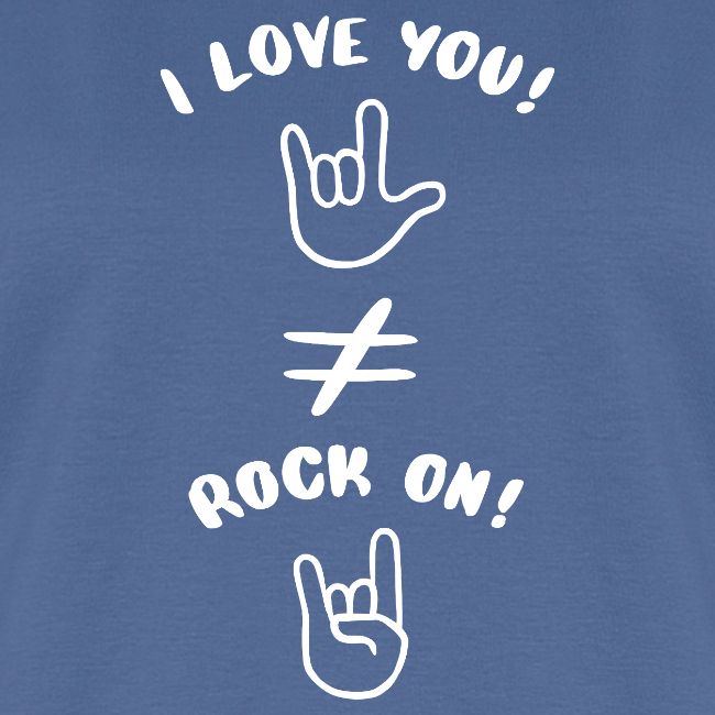 I love you est différent de Rock On (blanc)