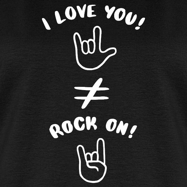 I love you est différent de Rock On (blanc)