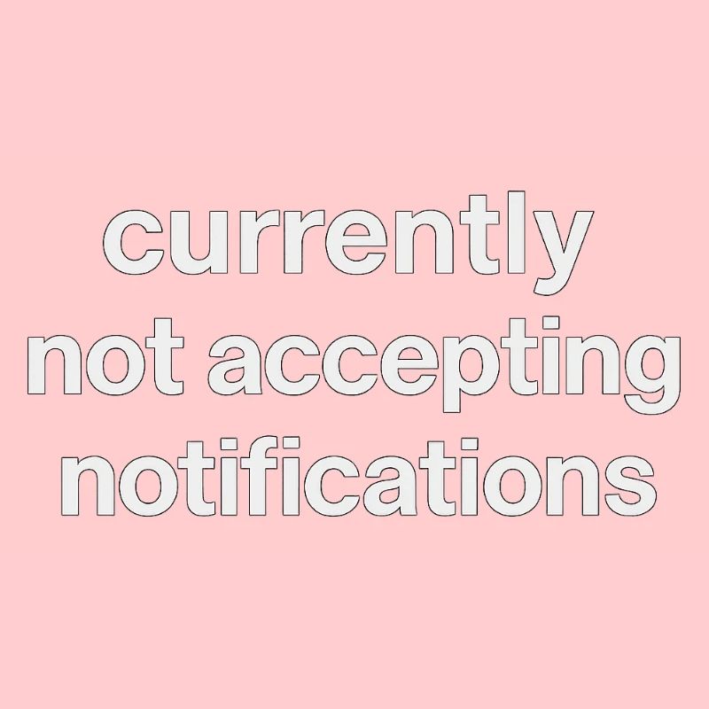currently not accepting notifications