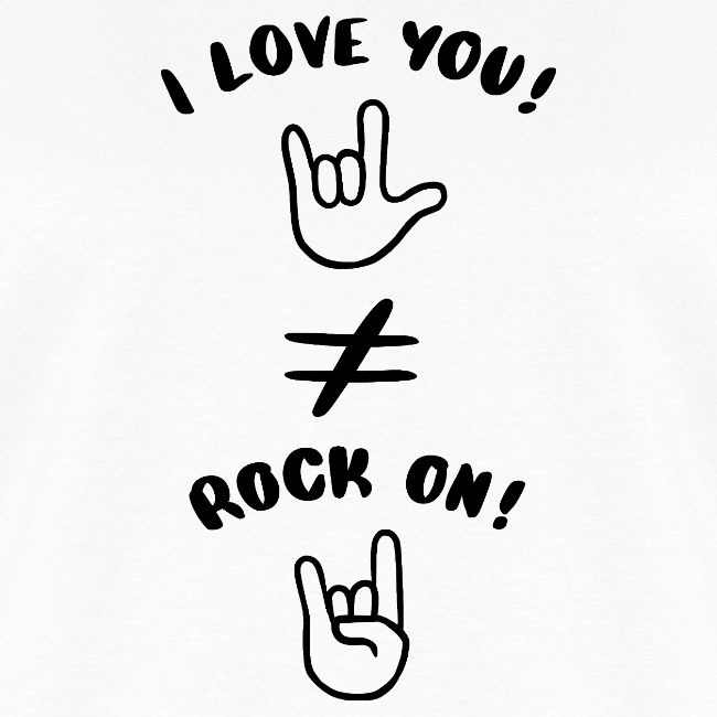 I love you est différent de Rock On (noir)