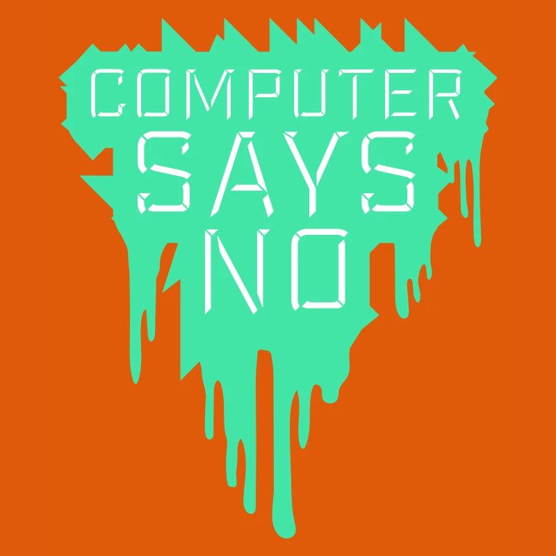 Computer Says No Funny Programmer Nerd Technique