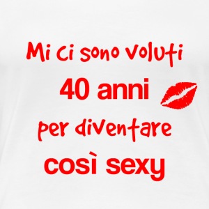 Maglietta donna a tema 40 Anni - Sexy