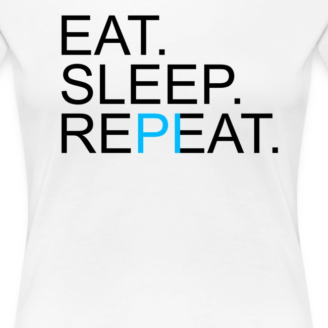 Eat Sleep Repeat PI Mathe Hell