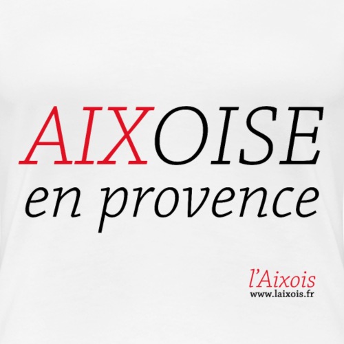 AIXOISE EN PROVENCE - T-shirt Premium Femme
