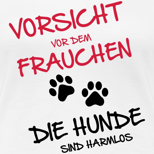 Vorsicht Frauchen - Hunde - Frauen Premium T-Shirt
