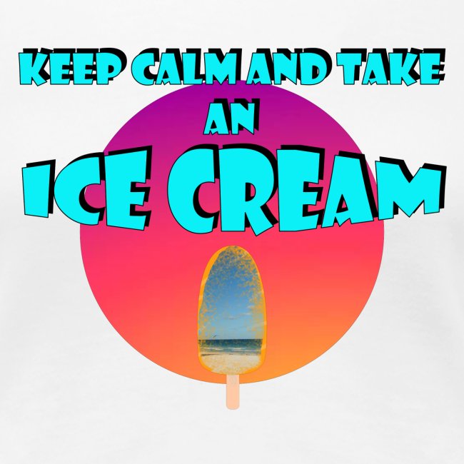 Keep Calm and take an Ice Cream