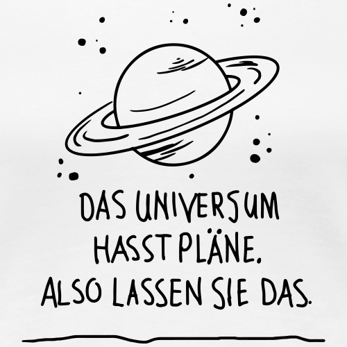 Das Universum hat keine Pläne - Frauen Premium T-Shirt