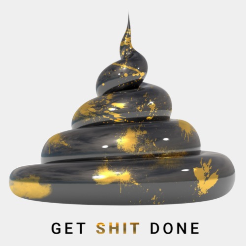 Get Shit Done - Goldener Haufen - Black Edition
