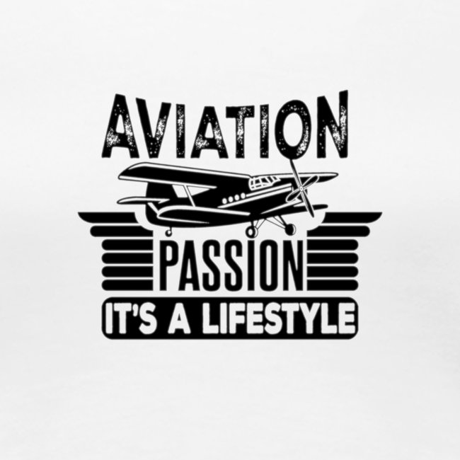 Aviation Passion It's A Lifestyle