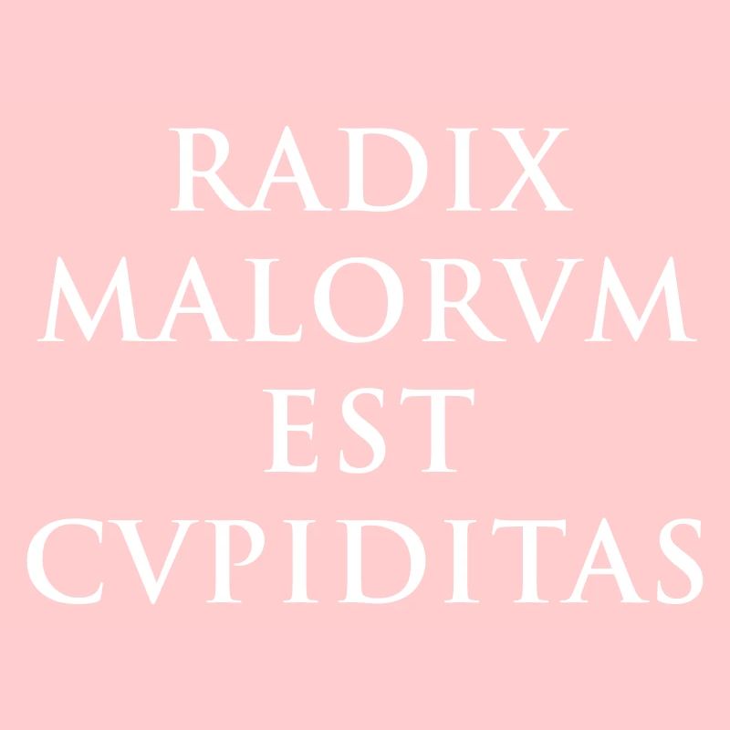 Radix malorum est cupiditas
