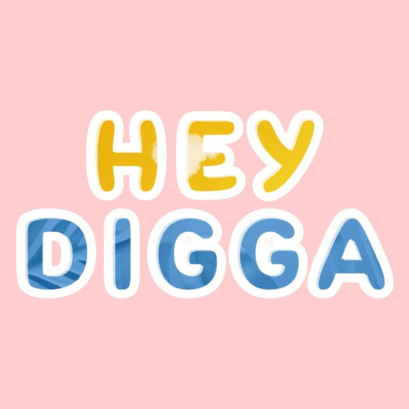 Hey, Digga, Digger, Dude, Typ, Macker, Lutscher,