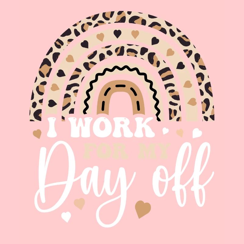 I Work For My Day Off Humor Leopard Rainbow Gift