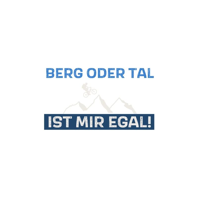 Berg oder Tal ist mir egal