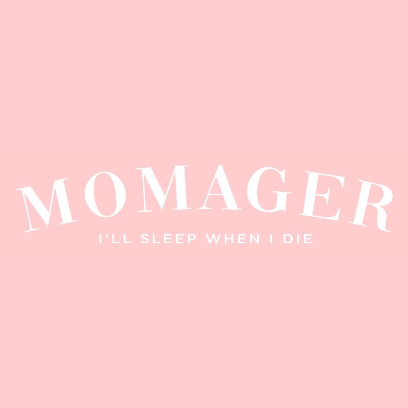 Momager - I'll Sleep when I die