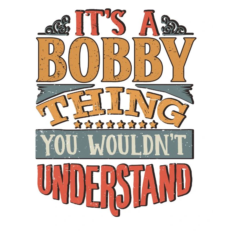C’est une chose de Bobby que vous ne comprendriez pas - Bobby