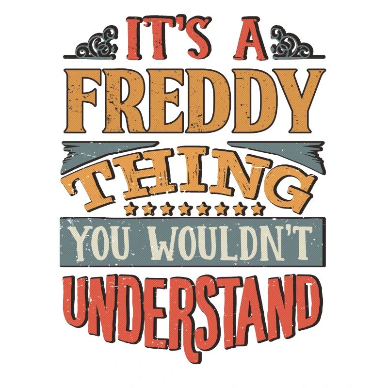 C’est une chose freddy que vous ne comprendriez pas -