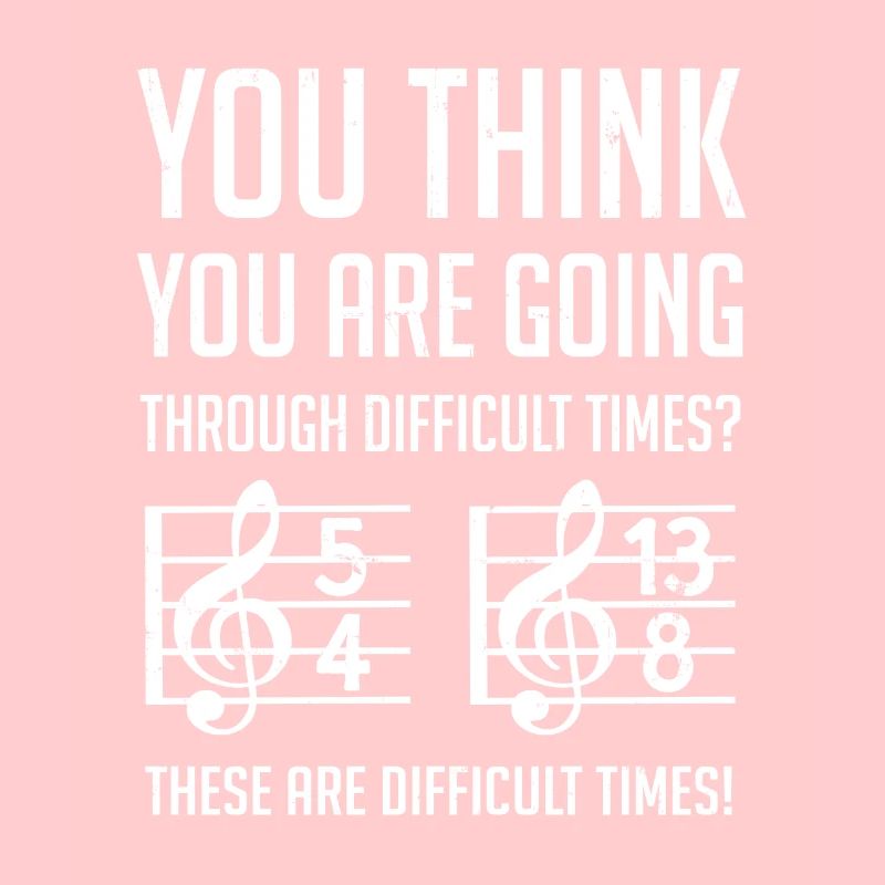Difficult Times Geschenk für Musiker