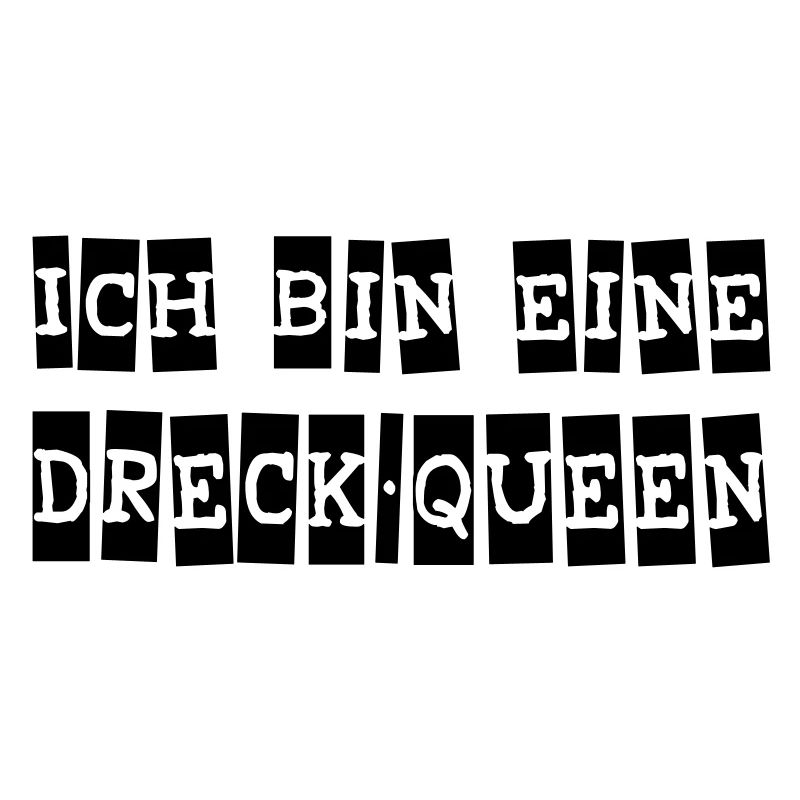 ich bin eine dreck-queen.... Drag Queen Original
